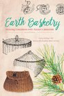 Earth Basketry Weaving Containers with Nature's Materials