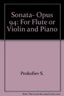Sonata Opus 94 For Flute or Violin and Piano