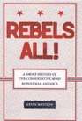 Rebels All A Short History of the Conservative Mind in Postwar America