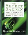 The Secret Garden: Dawn to Dusk in the Astonishing Hidden World of the Garden