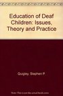 Education of Deaf Children Issues Theory and Practice