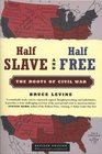 Half Slave and Half Free  The Roots of Civil War