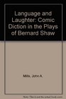 Language and Laughter Comic Diction in the Plays of Bernard Shaw