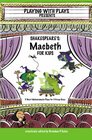 Shakespeare's Macbeth for Kids 3 Short Melodramatic Plays for 3 Group Sizes
