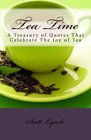 Tea Time A Treasury of Quotes That Celebrate the Joy of Tea