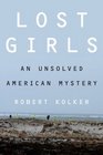 Lost Girls An Unsolved American Mystery