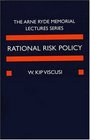 Rational Risk Policy The 1996 Arne Ryde Memorial Lectures