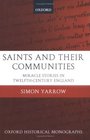 Saints And Their Communities Miracle Stories in Twelfthcentury England