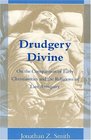 Drudgery Divine On the Comparison of Early Christianities and the Religions of Late Antiquity