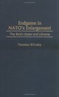 Endgame in NATO's Enlargement  The Baltic States and Ukraine
