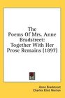 The Poems Of Mrs Anne Bradstreet Together With Her Prose Remains