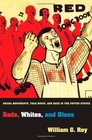 Reds Whites and Blues Social Movements Folk Music and Race in the United States
