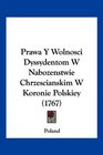 Prawa Y Wolnosci Dyssydentom W Nabozenstwie Chrzescianskim W Koronie Polskiey