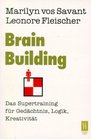 Brain Building Das Supertraining fr Gedchtnis Logik Kreativitt