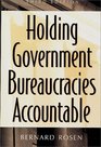 Holding Government Bureaucracies Accountable Third Edition