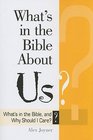 What's in the Bible About Us What's in the Bible and Why Should I Care