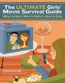 The Ultimate Girls' Movie Survival Guide  What to Rent Who to Watch How to Deal