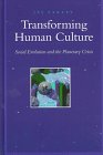 Transforming Human Culture Social Evolution and the Planetary Crisis