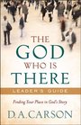 God Who Is There Leader's Guide The Finding Your Place in God's Story