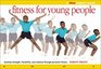 Fitness for Young People A Flowmotion Book  Strength Flexibility and Stamina Through Personal Fitness