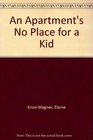 An Apartment's No Place for a Kid