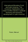 The International Monetary Fund And Latin America Economic Stabilization And Class Conflict