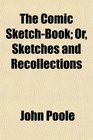 The Comic SketchBook Or Sketches and Recollections
