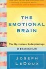 The Emotional Brain The Mysterious Underpinnings of Emotional Life