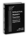 Intellectual Property Taxation Transaction and Litigation Issues