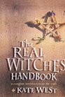 The Real Witches' Handbook The Definitive Handbook of Advanced Magical Techniques