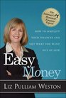 Easy Money How to Simplify Your Finances and Get What You Want out of Life