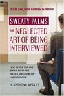 Sweaty Palms The Neglected Art of Being Interviewed