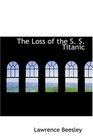 The Loss of the S S Titanic
