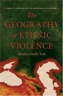 The Geography of Ethnic Violence  Identity Interests and the Indivisibility of Territory
