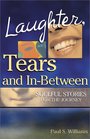 Laughter Tears and InBetween Soulful Stories for the Journey
