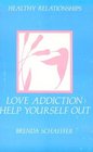 Love Addiction Help Yourself Out