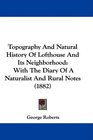 Topography And Natural History Of Lofthouse And Its Neighborhood With The Diary Of A Naturalist And Rural Notes