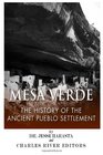 Mesa Verde The History of the Ancient Pueblo Settlement