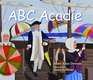 ABC Acadie An Acadian Alphabet