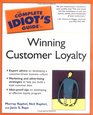 The Complete Idiot's Guide to Winning Customer Loyalty