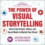 The Power of Visual Storytelling How to Use Visuals Videos and Social Media to Market Your Brand