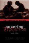 Covering Violence A Guide to Ethical Reporting About Victims  Trauma