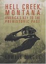 Hell Creek Montana  America's Key to the Prehistoric Past