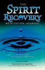The Spirit Recovery Meditation Journal Meditations for Reclaiming Your Authenticity