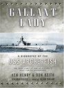 Gallant Lady A Biography Of The USS Archerfish The True Story Of One Of History's Most Fabled Sumarines