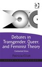 Debates in Transgender Queer and Feminist Theory