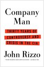Company Man Thirty Years of Controversy and Crisis in the CIA