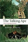 The Talking Ape How Language Evolved