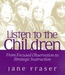 Listen to the Children From Focused Observation to Strategic Instruction