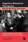 Cognitive Behavioral Therapy for Social Anxiety Disorder EvidenceBased and DisorderSpecific Treatment Techniques
